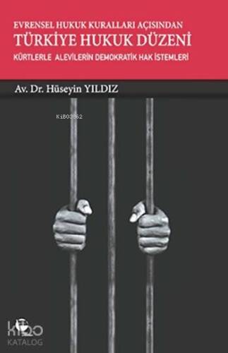 Evrensel Hukuk Kuralları Açısından Türkiye Hukuk Düzeni; Kürtlerle Alevilerin Demokratik Hak İstemleri - 1