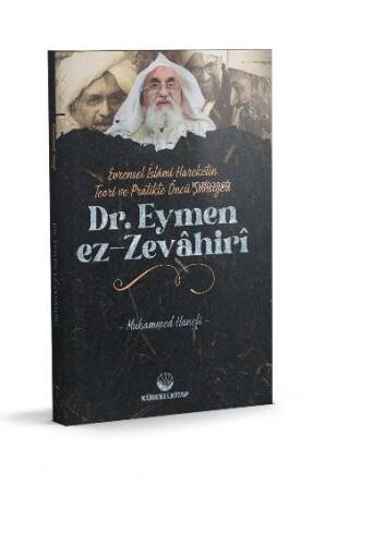 Evrensel İslâmî Hareketin Teori Ve Pratikteki Öncü Şahsiyeti Dr. Eymen Ez-Zevâhirî - 1