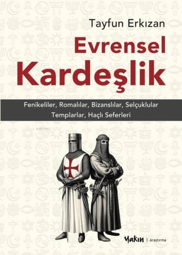 Evrensel Kardeşlik;Fenikeliler, Romalılar, Bizanslılar, Selçuklular, Templarlar, Haçlı Seferleri - 1