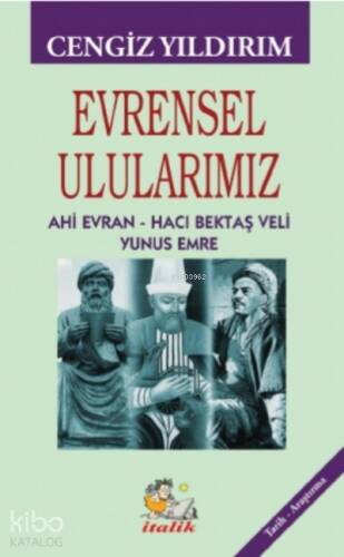 Evrensel Ulularımız ;Ahi Evran – Hacı Bektaş Veli – Yunus Emre - 1