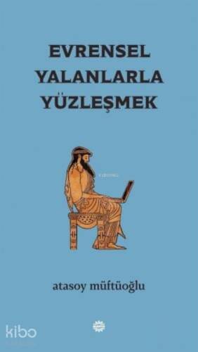 Evrensel Yalanlarla Yüzleşmek - 1