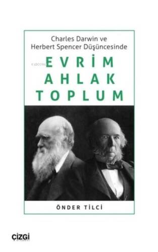 Evrim Ahlak Toplum - Charles Darwin ve Herbert Spencer Düşüncesinde - 1