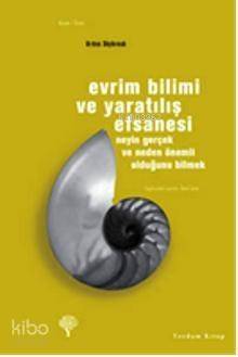 Evrim Bilimi ve Yaratılış Efsanesi; Neyin Gerçek ve Neden Önemli Olduğunu Bilmek - 1