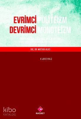 Evrimci Politeizm Devrimci Monoteizm; Erken Kültürlerde Yüce Varlık Fikrine Etnolojik ve Fenomenolojik Yaklaşımlar - 1