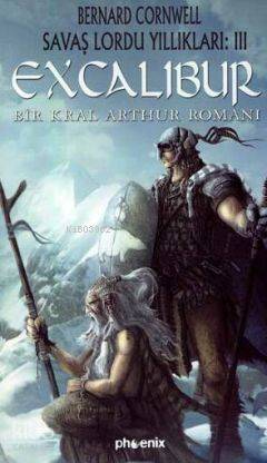 Excalibur - Bir Kral Arthur Romanı; Savaş Lordu Yıllıkları III - 1