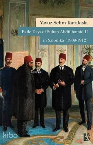 Exile Days of Sultan Abdülhamid II in Salonika (1909-1912) - 1