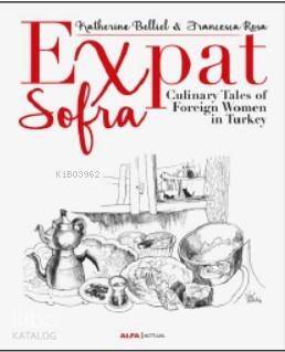 Expat Sofra; Culinary Tales of Foreign Women in Turkey - 1