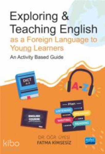 Exploring & Teaching English;as a Foreign Language to Young Learners - An Activity Based Guide - 1