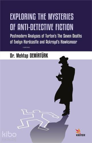 Exploring The Mysteries Of Anti Detec;Postmodern Analyses of Turton’s The Seven Deaths of Evelyn Hardcastle and Ackroyd’s Hawksmoor - 1