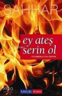 Ey Ateş Serin Ol; Peygamberler Atası İbrahim - 1