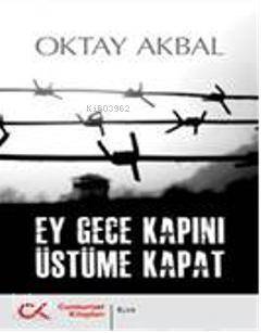 Ey Gece Kapını Üstüme Kapat - 1