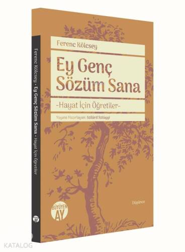 Ey Genç Sözüm Sana; Hayat İçin Öğretiler - 1