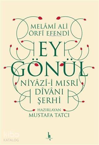 Ey Gönül Niyazı-i Mısri Divanı Şerhi - 1