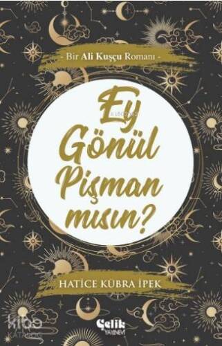 Ey Gönül Pişman mısın?; Bir Ali Kuşçu Romanı - 1