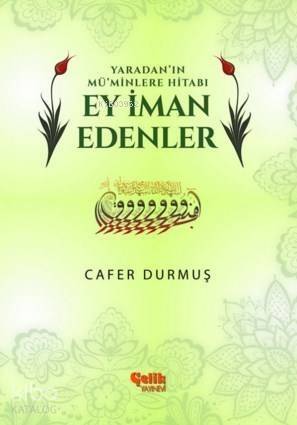 Ey İman Edenler; Yaradan' ın Mü'minlere Hitabı - 1