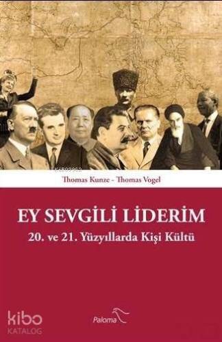 Ey Sevgili Liderim; 20. Ve 21. Yüzyıllarda Kişi Kültü - 1