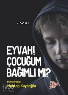 Eyvah! Çocuğum Bağımlı mı? - 1