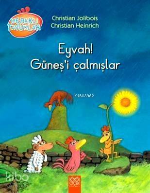 Eyvah! Güneş'i Çalmışlar; Meraklı Tavuklar - 1