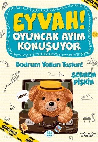 Eyvah! Oyuncak Ayım Konuşuyor 3; Bodrum Yolları Taştan! - 1