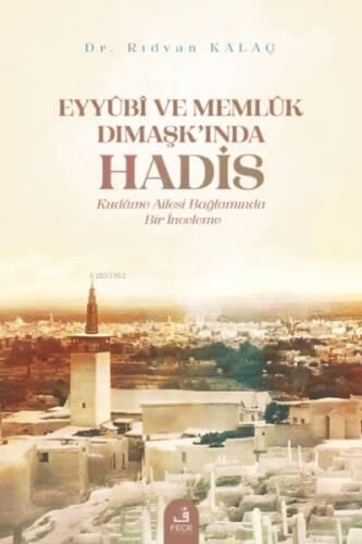 Eyyûbî ve Memlûk Dımaşk’ında Hadis - 1