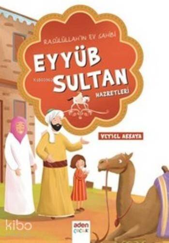 Eyyüb Sultan Hazretleri; Rasulullah'ın Ev Sahibi - 1