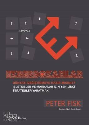 Ezberbozanlar; İşletmeler ve Markalar İçin Yenilikçi Stratejiler Yaratmak - 1