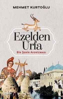 Ezelden Urfa; Bir Şehir Aforizması - 1