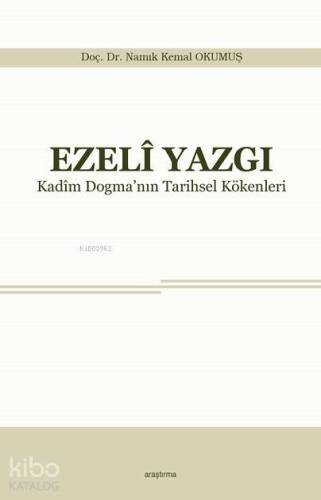 Ezeli Yazgı; Kadim Dogma'nın Tarihsel Kökenleri - 1