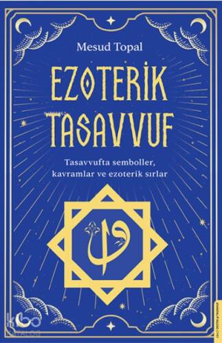 Ezoterik Tasavvuf;Tasavvufta Semboller, Kavramlar ve Ezoterik Sırlar - 1