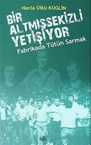 Fabrikada Tütün Sarmak - Bir Altmışsekizli Yetişiyor - 1