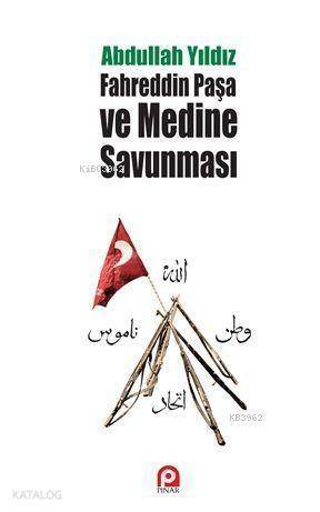 Fahreddin Paşa ve Medine Savunması - 1