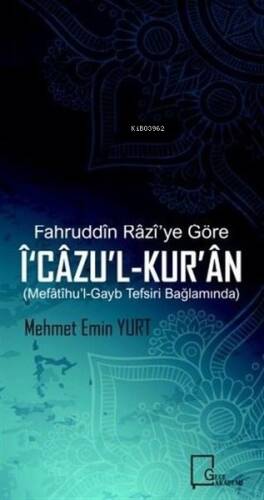 Fahruddin Razi’ye Göre İ‘cazu’l-Kur’an Mefatihu’l-Gayb Tefsiri Bağlamında - 1