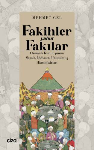 Fakihler Yahut Fakılar Osmanlı Kuruluşunun Sessiz, İddiasız, Unutulmuş Hizmetkârları - 1