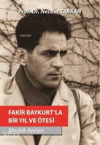 Fakir Baykurt'la Bir Yıl ve Ötesi - Meslek Anıları - 1