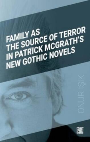 Family As The Source Of Terror In Patrick Mcgrath’S New Gothic Novels - 1