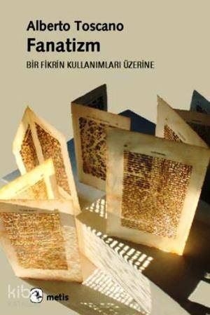 Fanatizm - Bir Fikrin Kullanımları Üzerine - 1