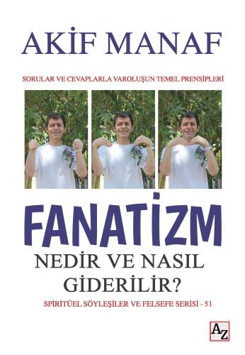 Fanatizm Nedir ve Nasıl Giderilir?;Sorular ve Cevaplarla Varoluşun Temel Prensipleri - 1