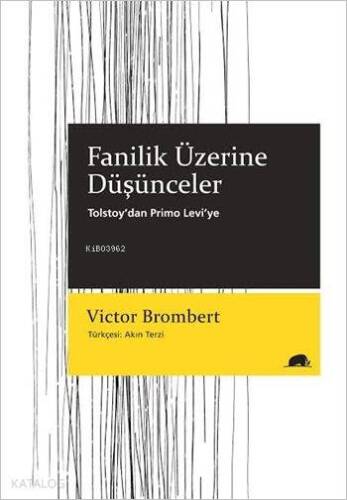 Fanilik Üzerine Düşünceler; Tolstoy'dan Primo Levi'ye - 1