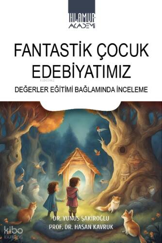 Fantastik Çocuk Edebiyatımız;Değerler Eğitimi Bağlamında İnceleme - 1