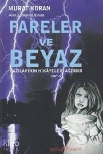 Fareler ve Beyaz - Ahir Zaman İzinde; Bazılarının Hikayeleri Ağırdır - 1