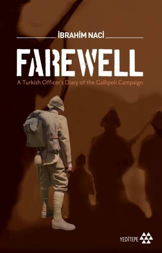 Farewell; A Turkish Officer's Diary of the Gallioli Campaign - 1