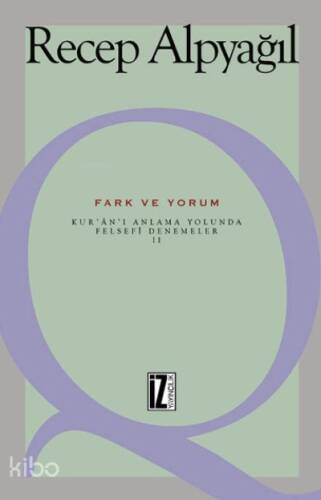 Fark ve Yorum; Kur'an-ı Anlama Yolunda Felsefi Denemeler II - 1