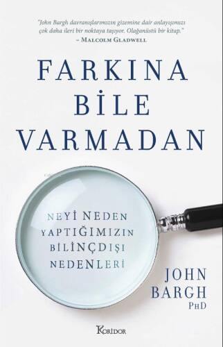 Farkına Bile Varmadan ;Neyi Neden Yaptığımızın Bilinçdışı Nedenleri - 1