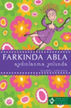 Farkında Abla Aydınlanma Yolunda - 1