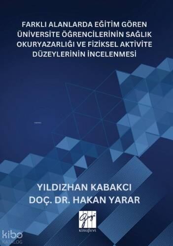 Farklı Alanlarda Eğitim Gören Üniversite Öğrencilerinin Sağlık Okuryazarlığı Ve Fiziksel Aktivite Düzeylerinin İncelenmesi - 1