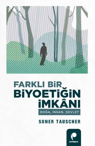 Farklı Bir Biyoetiğin İmkânı;Doğa, İnsan, Devlet - 1