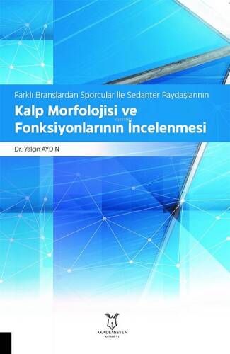 Farklı Branşlardan Sporcular İle Sedanter Paydaşlarının Kalp Morfolojisi ve Fonksiyonlarının İncelenmesi - 1