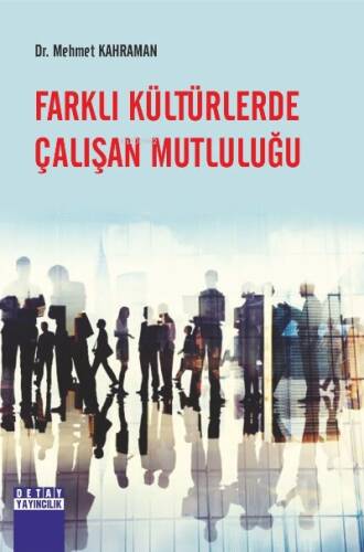 Farklı Kültürlerde Çalışan Mutluluğu - 1