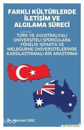 Farklı Kültürlerde İletişim ve Algılama Süreci; Türk ve Avustralyalı Üniversiteli Sporculara Yönelik Isparta ve Melbourne Üniversitelerinde Karşılaş - 1