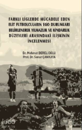 Farklı Liglerde Mücadele Eden Elit Futbolcuların Ego Durumları Belirlenerek Yılmazlık ve Kindarlık Düzeyleri Arasındaki İlişkinin İncelenmesi - 1